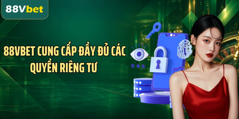 88VBET cung cấp đầy đủ các quyền riêng tư 