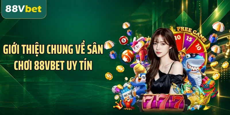 Giới thiệu chung về sân chơi 88VBET uy tín