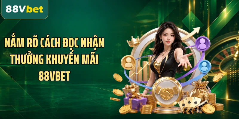 Nắm rõ cách đọc nhận thưởng khuyến mãi 88VBET