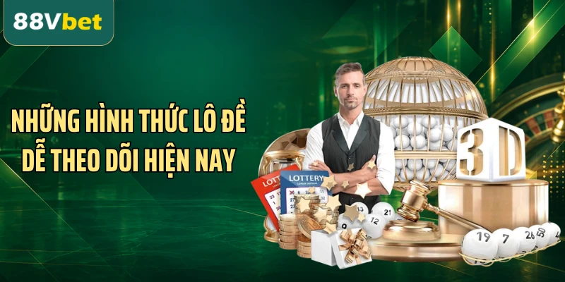 Những hình thức lô đề dễ theo dõi hiện nay